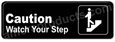 Caution Watch Your Step Sign Black 5523 