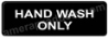 Hand Wash Only Sign Black 5508 