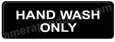 Hand Wash Only Sign Black 5508 