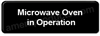Microwave Oven in Operation Sign Black 5529 