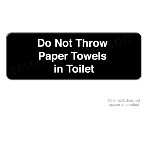 "Do Not Throw Paper Towels in Toilet" Restroom Sign