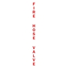 JL DCVRFHV Die Cut Lettering FIRE HOSE VALVE 3/4” x 17” Red Vertical